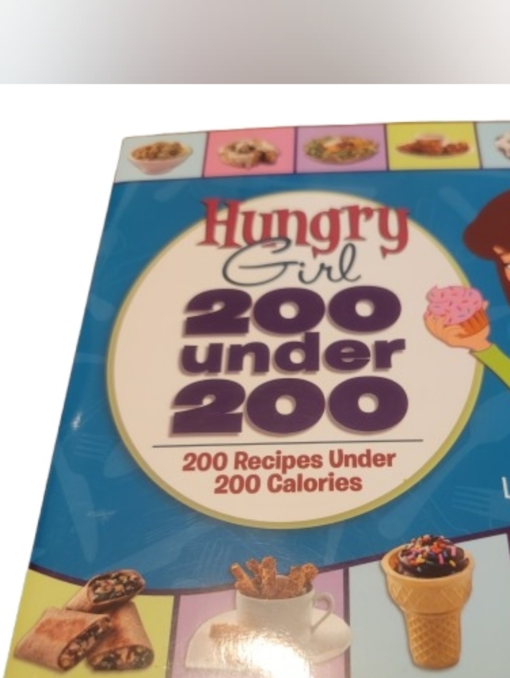 Hungry Girl 200 Under 200 Cookbook Low Calorie Recipes Diet Friendly